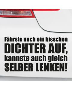 Autoaufkleber Fährste noch ein bisschen dichter auf, kannste auch gleich selber lenken!