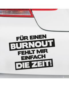 Autoaufkleber Für einen Burnout fehlt mir einfach die Zeit!