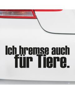 Autoaufkleber Ich bremse auch für Tiere.