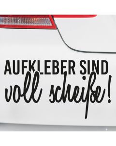 Autoaufkleber Aufkleber sind voll scheiße