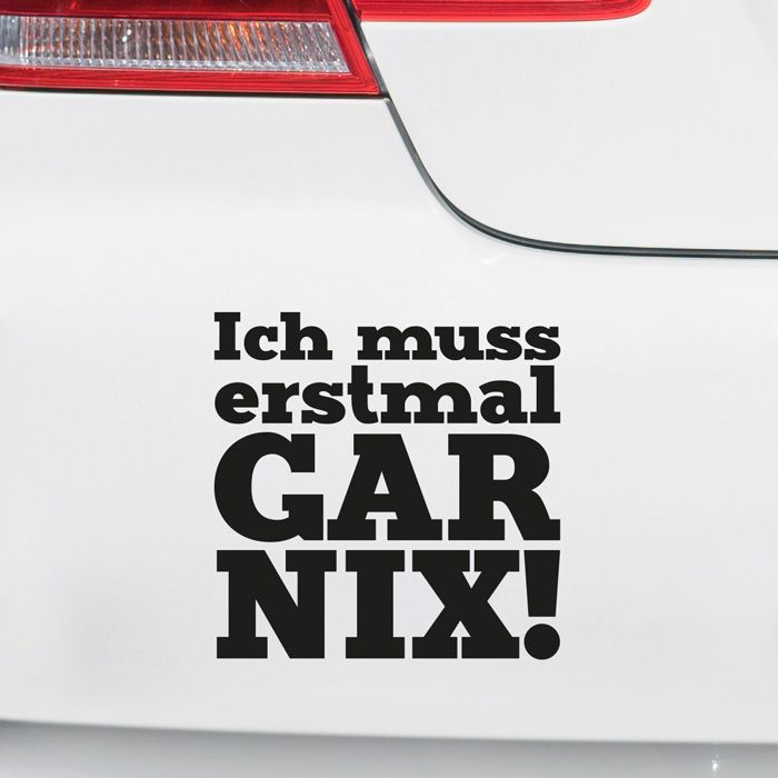 Autoaufkleber Ich muss erstmal Gar Nix! main product photo