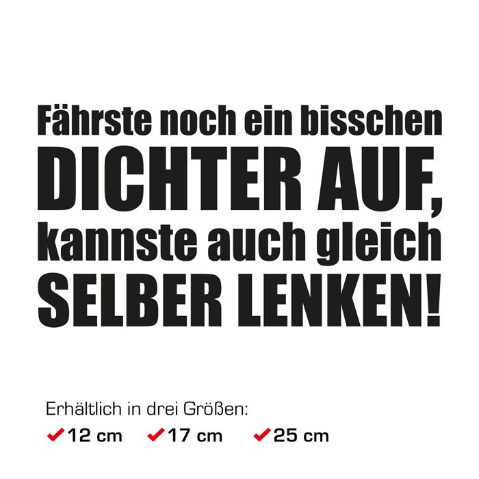Autoaufkleber Fährste noch ein bisschen dichter auf, kannste auch gleich selber lenken!
